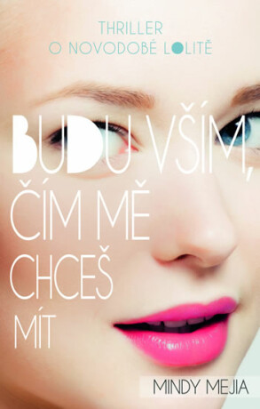 Budu vším, čím mě chceš mít - Mejia Mindy