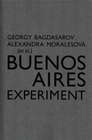 Buenos Aires Experiment - Georgij Bagdasarov,Alexandra Moralesová