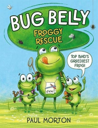 Bug Belly: Froggy Rescue - Paul Morton