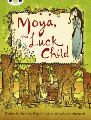 Bug Club Independent Fiction Year 3 Brown A Moya, the Luck Child - Doyle Malachy