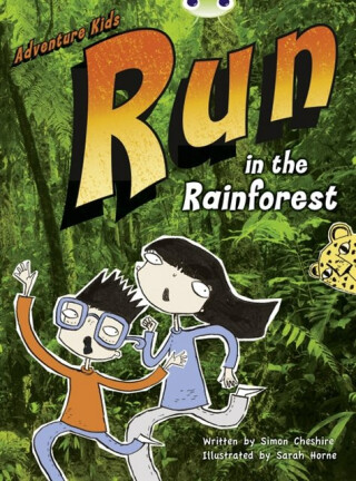 Bug Club Independent Fiction Year Two Turquoise A Adventure Kids: Run in the Rainforest - Simon Cheshire