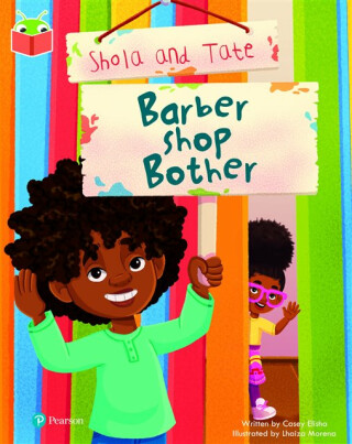 Bug Club Independent Phase 5 Unit 16: Shola and Tate: Barber Shop Bother - Casey Elisha