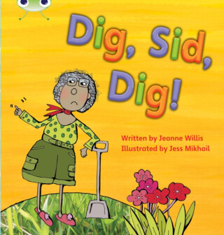 Bug Club Phonics - Phase 2 Unit 3: Dig, Sid, Dig! - Willis Jeanne