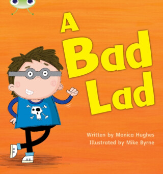 Bug Club Phonics - Phase 2 Unit 5: A Bad Lad - Monica Hughes