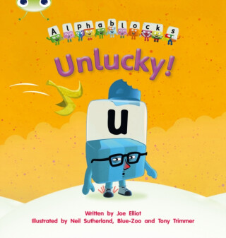 Bug Club Phonics - Phase 5 Unit 18: Alphablocks Unlucky - Joe Elliot