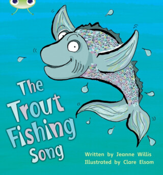 Bug Club Phonics - Phase 5 Unit 21: The Trout Fishing Song - Willis Jeanne