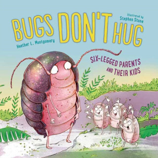 Bugs Don't Hug - Heather L. Montgomery,Stephen Stone