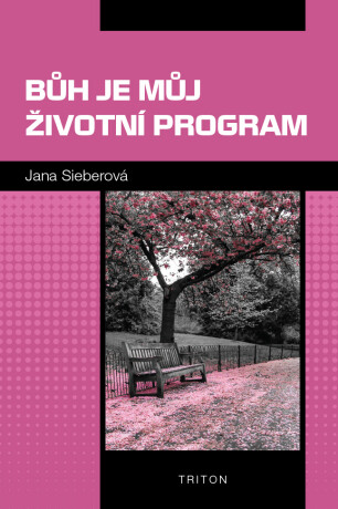Bůh je můj životní program - Jana Sieberová