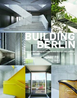Building Berlin, Vol. 8: The latest architecture in and out of the capital - Architektenkammer Berlin