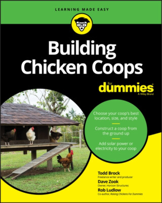 Building Chicken Coops For Dummies - Robert T.  Ludlow,David Zook,Todd Brock
