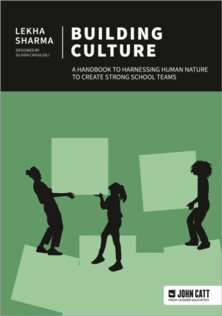 Building Culture: A handbook to harnessing human nature to create strong school teams - Lekha Sharma