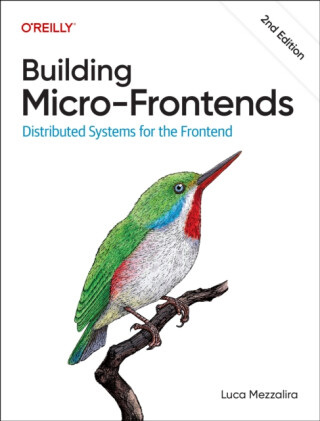 Building Microâ€“Frontends, 2nd Edition - Luca Mezzalira