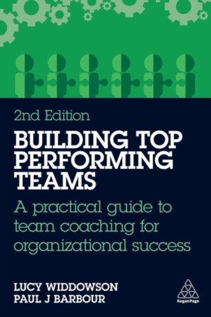 Building Top-Performing Teams - Lucy Widdowson,Paul J Barbour