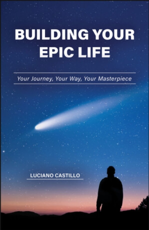 Building Your Epic Life - Luciano Castillo