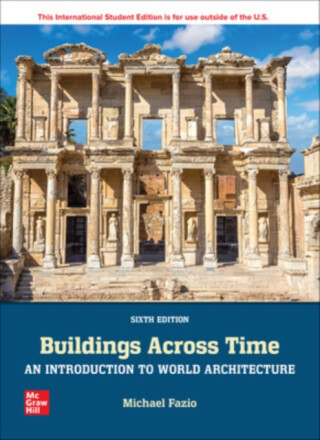 Buildings Across Time: An Introduction to World Architecture ISE - Marian Moffett,Michael Fazio,Lawrence Wodehouse