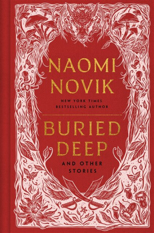 Buried Deep and Other Stories - Naomi Noviková
