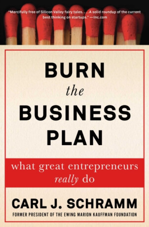 Burn the Business Plan - Carl J. Schramm