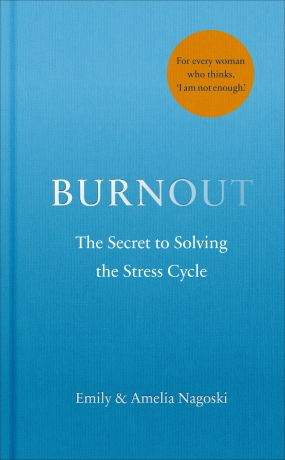 Burnout: The secret to solving the stress cycle - Emily Nagoski,Amelia Nagoski