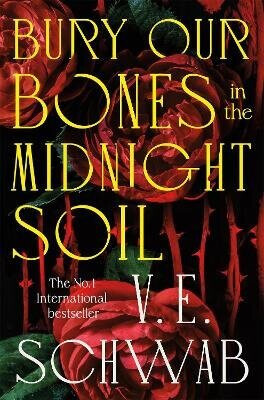 Bury Our Bones in the Midnight Soil - Victoria E. Schwabová