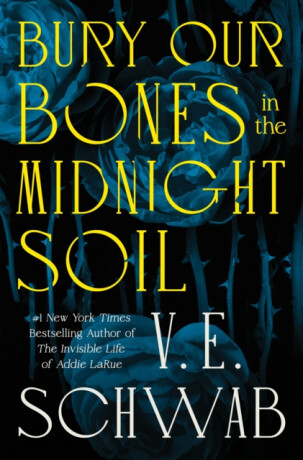 Bury Our Bones in the Midnight Soil - Victoria E. Schwabová