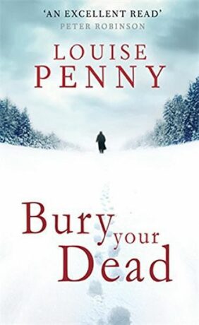 Bury Your Dead - Louise Pennyová