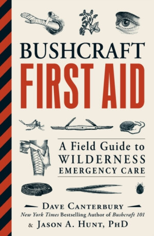 Bushcraft First Aid - Dave Canterbury,Ph.D. Jason A. Hunt
