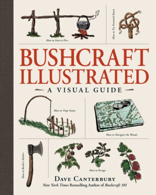 Bushcraft Illustrated - Dave Canterbury