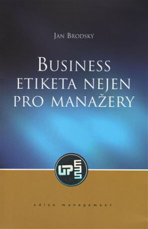 Business etiketa nejen pro manažery - Jan Brodský
