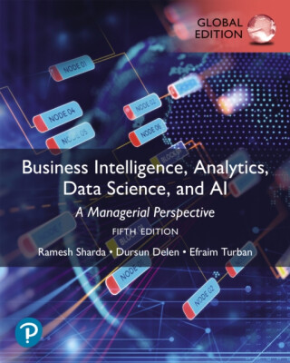 Business Intelligence, Analytics, Data Science, and AI, Global Edition - Dursun Delen,Ramesh Sharda,Efraim Turban