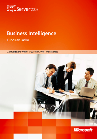 Business Intelligence na platforme Microsoft SQL Server 2008 - Ľuboslav Lacko