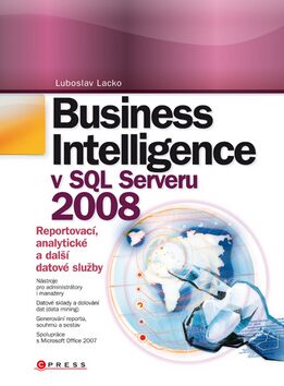 Business Intelligence v SQL Serveru 2008 - Ľuboslav Lacko
