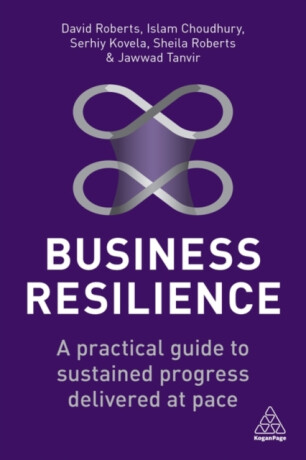 Business Resilience - David Roberts,Sheila Roberts,Serhiy Kovela,Jawwad Tanvir,Islam Choudhury
