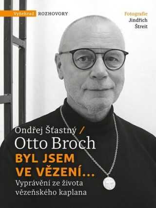 Byl jsem ve vězení... - Otto Broch,Ondřej Šťastný