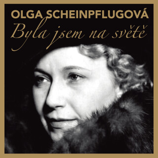 Byla jsem na světě - Olga Scheinpflugová