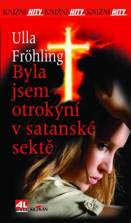 Byla jsem otrokyní v satanské sektě - Ulla Fröhling