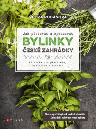 Bylinky české zahrádky - Petra Rubášová