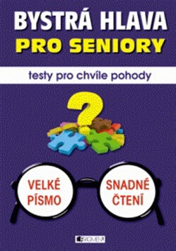 Bystrá hlava pro seniory Testy pro chvíle pohody - Renáta Drábová,Zdeňka Zubíková