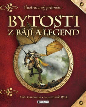 Bytosti z bájí a legend - Anita Ganeriová
