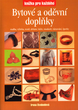 Bytové a oděvní doplňky - Irena Svobodová