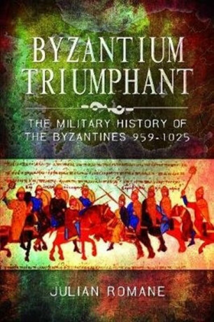 Byzantium Triumphant - Julian Romane