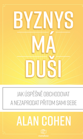 Byznys má duši - Alan Cohen