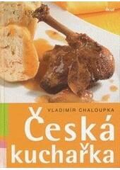Česká kuchařka - Chaloupka Vladim