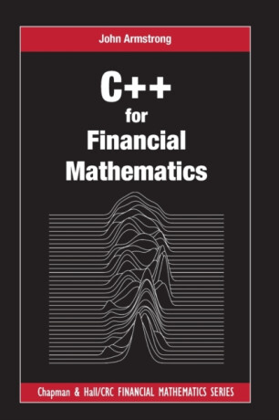 C++ for Financial Mathematics - Armstrong John