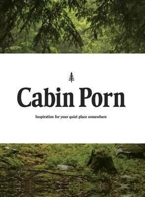 Cabin Porn - Zach Klein,Steven Leckart