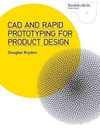 CAD and Rapid Prototyping for Product Design - Douglas Bryden