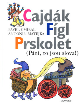 Cajdák Fígl Prskolet - Pavel Cmíral,Antonín Matějka