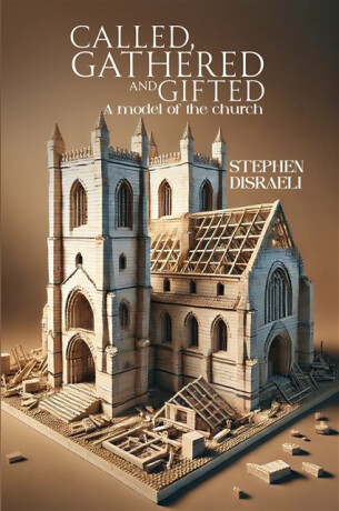 Called, Gathered and Gifted - Stephen Disraeli