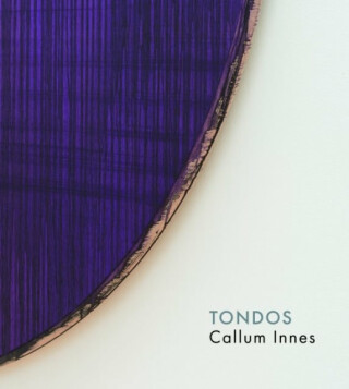 Callum Innes â€“ Tondos - Callum Innes,Eric de Chassey