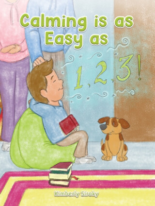 Calming Is as Easy as 1, 2, 3! - Kimberly Siroky