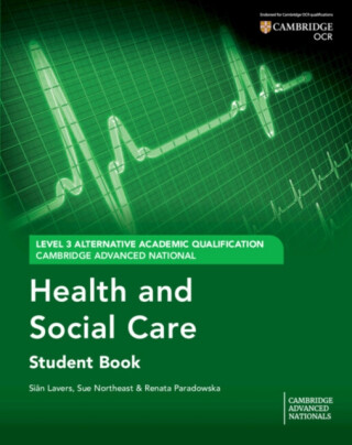 Cambridge Advanced National (AAQ) in Health and Social Care Student Book - Sian Lavers,Renata Paradowska,Sue Northeast